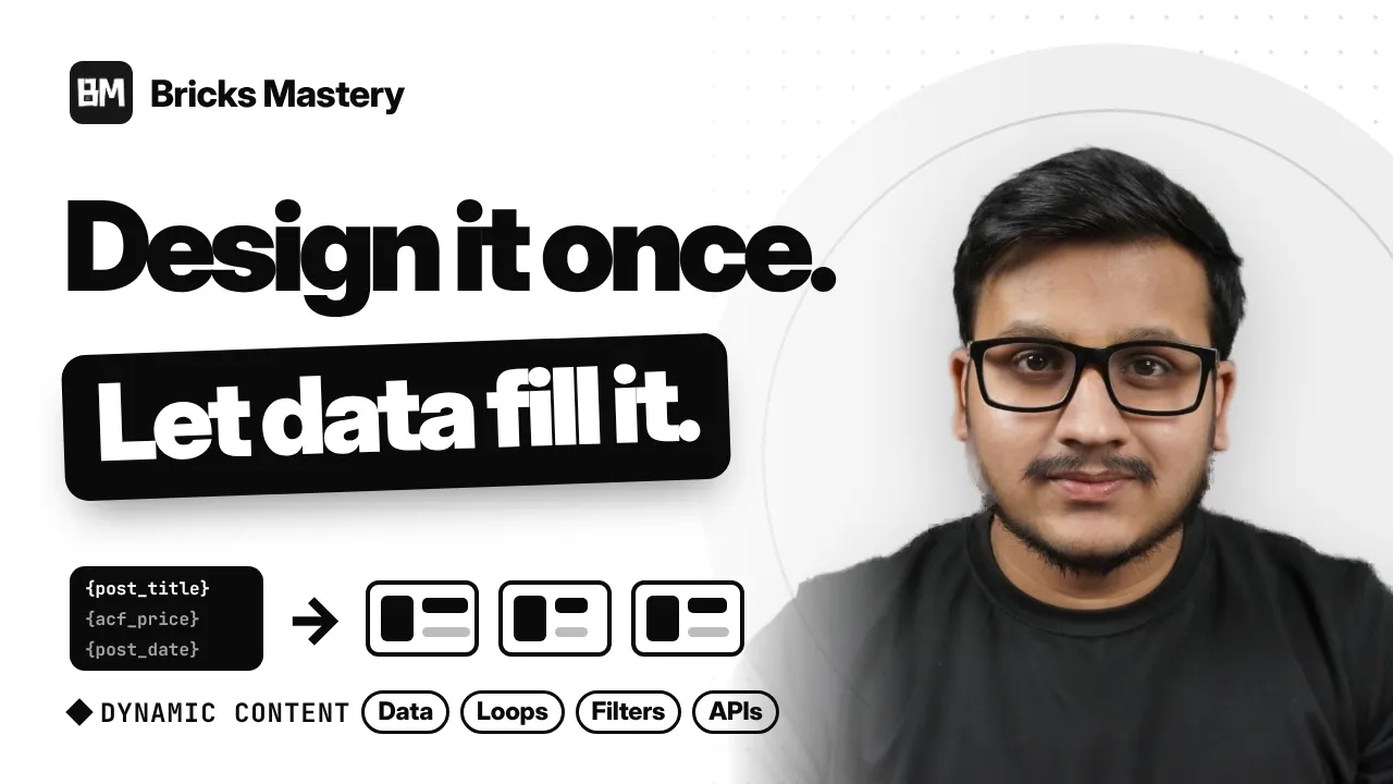 Bricks Builder Dynamic Content Mastery: Data, Loops, Filters & APIs